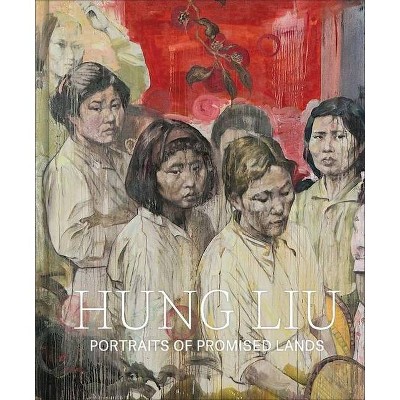 Hung Liu - by  Dorothy Moss (Hardcover)