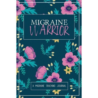 Migraine Warrior - by  Wellness Warrior Press (Paperback)