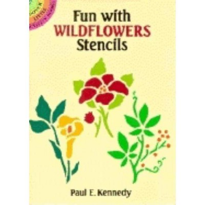 Fun with Wildflowers Stencils - (Dover Little Activity Books) by  Paul E Kennedy (Paperback)