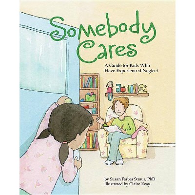 Somebody Cares - by  Susan Farber Straus (Hardcover)