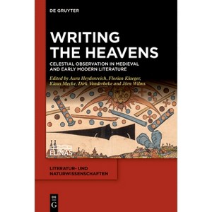 Writing the Heavens - (Literatur- Und Naturwissenschaften) by  Aura Heydenreich & Florian Klaeger & Klaus Mecke & Dirk Vanderbeke & Jörn Wilms - 1 of 1