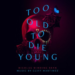 Cliff Martinez - Too Old to Die Young (Original Series Soundtrack) (Vinyl) - 1 of 1