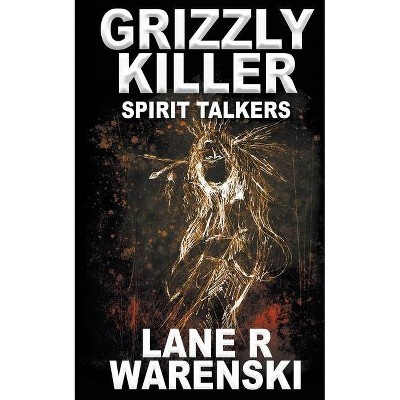 Grizzly Killer - by  Lane R Warenski (Paperback)