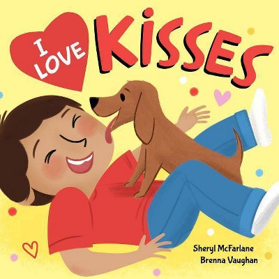 I Love Kisses - by  Sheryl McFarlane (Hardcover)