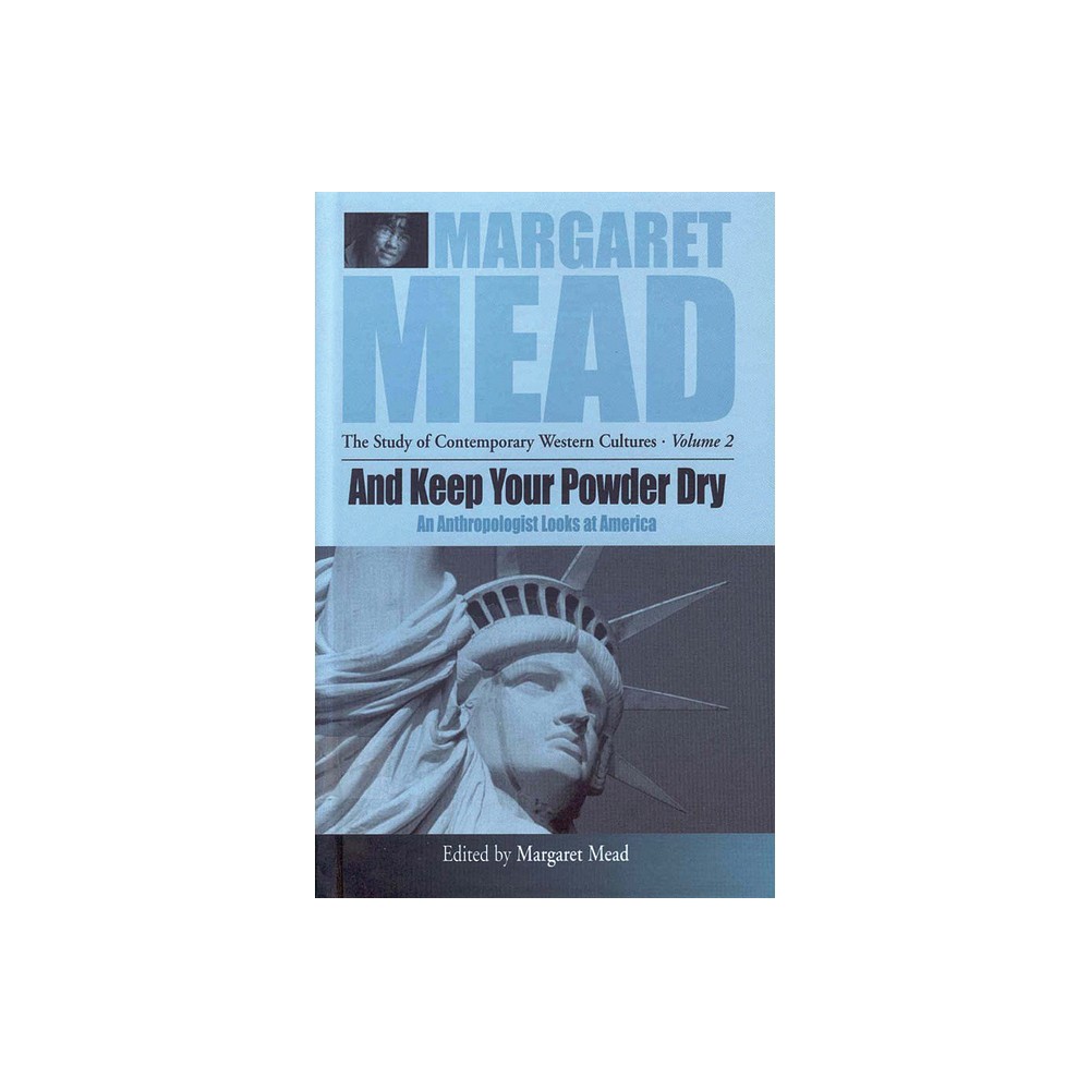 And Keep Your Powder Dry - (Margaret Mead: The Study of Contemporary Western Culture) by Margaret Mead (Paperback)