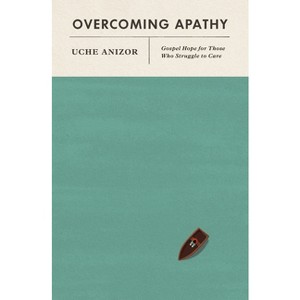 Overcoming Apathy - by  Uche Anizor (Paperback) - 1 of 1