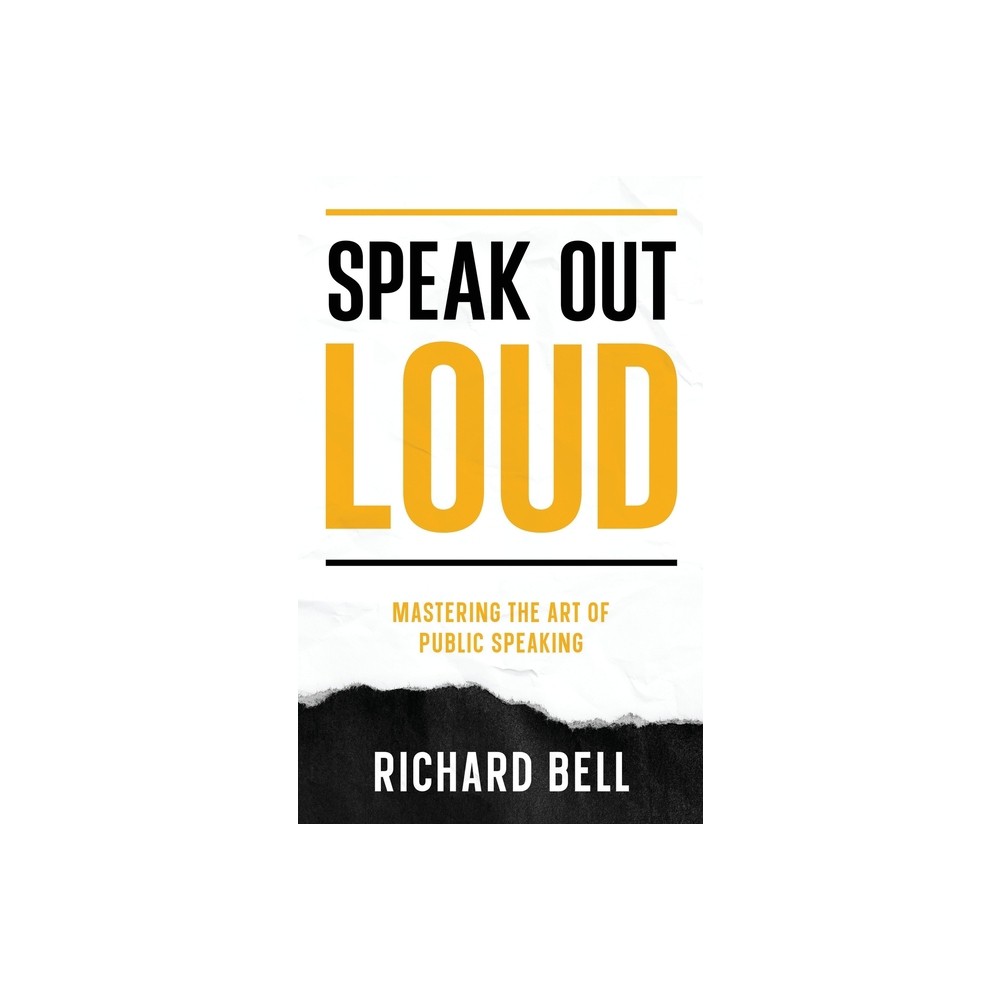 Speak Out Loud - by Richard Bell (Paperback)