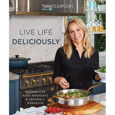 Live Life Deliciously with Tara Teaspoon - (Hardcover)