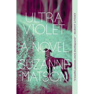 Ultraviolet - by  Suzanne Matson (Paperback)
