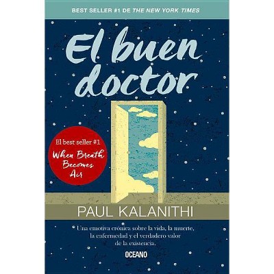 El Buen Doctor - by  Paul Kalanithi (Paperback)