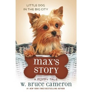 Max's Story - (Puppy Tale) by  W Bruce Cameron (Paperback) - 1 of 1