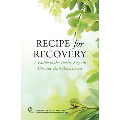 Recipe for Recovery - by  Chronic Pain Anonymous Service Board (Paperback)