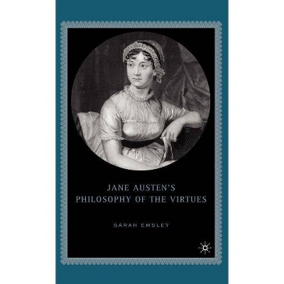 Jane Austen's Philosophy of the Virtues - by  S Emsley (Hardcover)