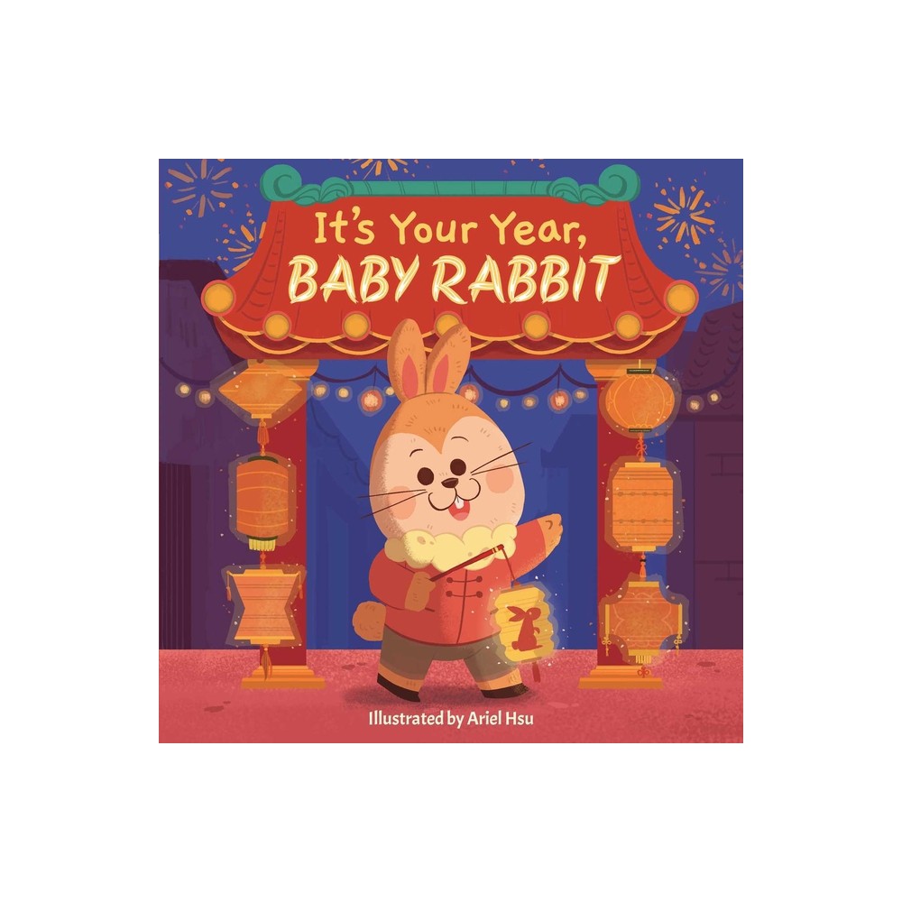 It's Your Year, Baby Rabbit (a Cute and Sturdy Zodiac Animal Board Book for Kids Ages 0-5) - by Little Bee Books