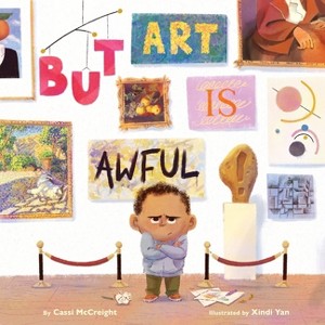 But Art Is Awful! - by  Cassi McCreight (Hardcover) - 1 of 1