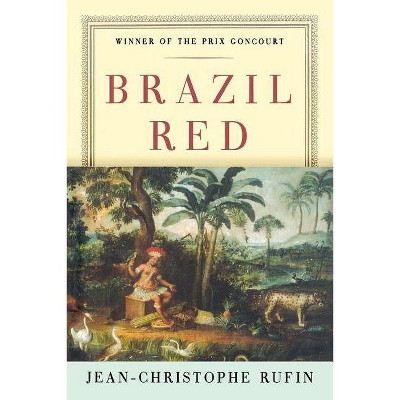 Brazil Red - by  Jean-Christophe Rufin (Paperback)