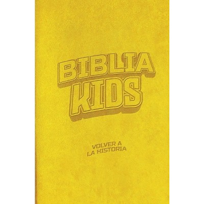 Biblia Kids: Volver a la Historia - Edición Lujo - by  Danilo Montero & Gloriana Montero & Lucas Leys (Leather Bound)