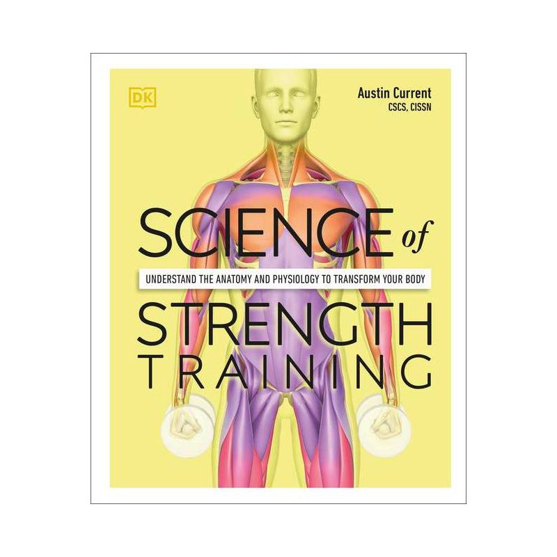 Science of Strength Training - (DK Science of) by  Austin Current (Paperback), 1 of 2
