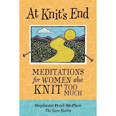 At Knit's End - by  Stephanie Pearl-McPhee (Paperback)