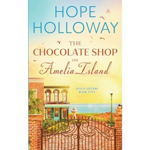 The Chocolate Shop on Amelia Island - (Seven Sisters) by  Hope Holloway (Paperback) - 1 of 1