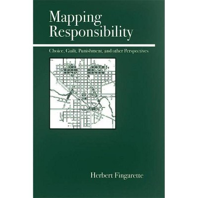 Mapping Responsibility - by  Herbert Fingarette (Paperback)