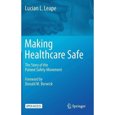 Making Healthcare Safe - by  Lucian L Leape (Hardcover)