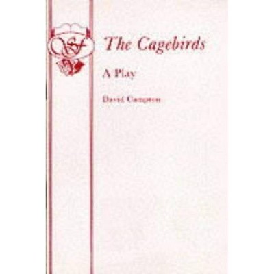 The Cagebirds - by  David Campton (Paperback)