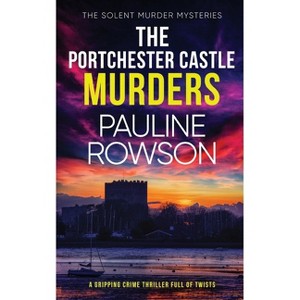 THE PORTCHESTER CASTLE MURDERS a gripping crime thriller full of twists - (The Solent Murder Mysteries) by  Pauline Rowson (Paperback) - 1 of 1