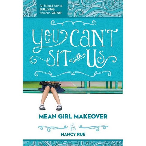 You Can't Sit with Us - (Mean Girl Makeover) by  Nancy N Rue (Paperback) - image 1 of 1