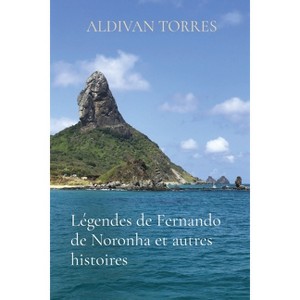Légendes de Fernando de Noronha et autres histoires - by  Aldivan Torres (Paperback) - 1 of 1