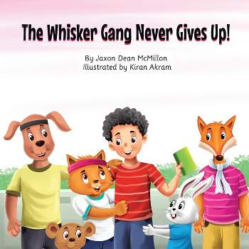 The Whisker Gang Never Gives Up! - Large Print by  Jaxon McMillon (Paperback)