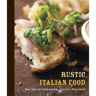 Rustic Italian Food - by  Marc Vetri & David Joachim (Hardcover)