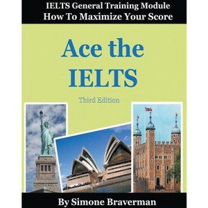 Ace the IELTS - by  Simone Braverman (Paperback) - 1 of 1
