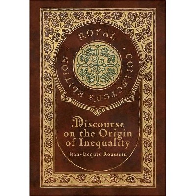 Discourse on the Origin of Inequality (Royal Collector's Edition) (Case Laminate Hardcover with Jacket) - by  Jean-Jacques Rousseau