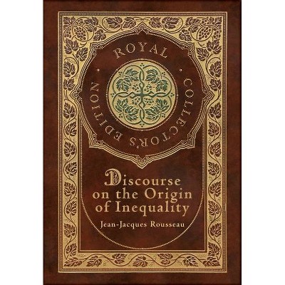 Discourse on the Origin of Inequality (Royal Collector's Edition) (Case Laminate Hardcover with Jacket) - by  Jean-Jacques Rousseau