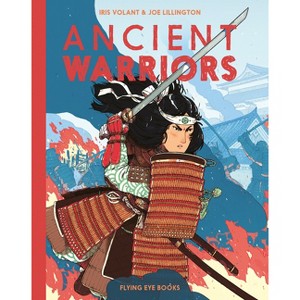 Ancient Warriors - by  Iris Volant (Hardcover) - 1 of 1