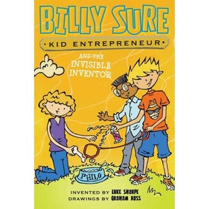Billy Sure Kid Entrepreneur and the Invisible Inventor - by  Luke Sharpe (Paperback) - 1 of 1