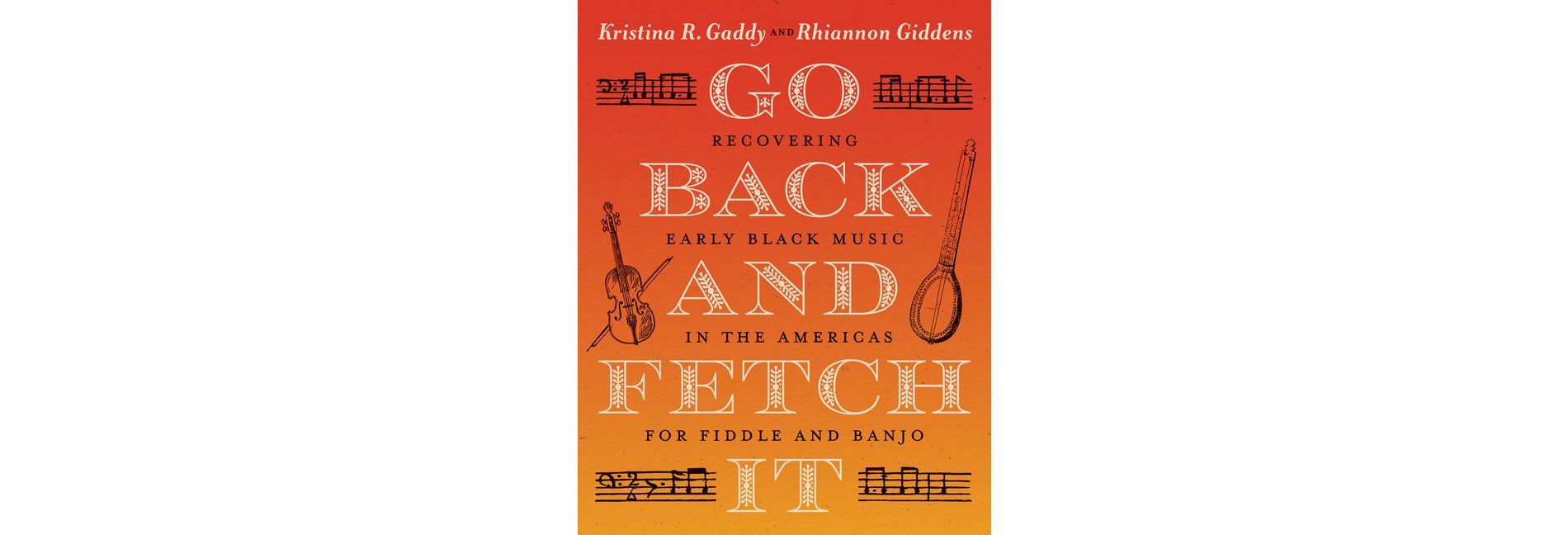 Go Back and Fetch It - by  Kristina R Gaddy & Rhiannon Giddens (Paperback)