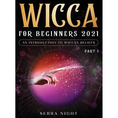 Wicca For Beginners 2021 - by  Serra Night (Hardcover)