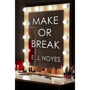 Make or Break - by  E J Noyes (Paperback) - 1 of 1