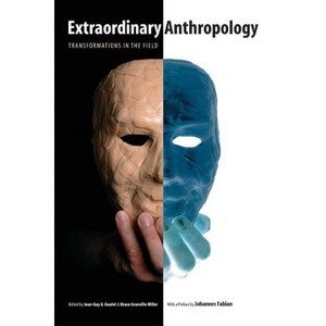 Extraordinary Anthropology - by  Jean-Guy A Goulet & Bruce G Miller (Paperback) - 1 of 1
