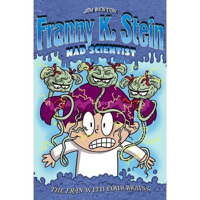 The Fran with Four Brains - (Franny K. Stein, Mad Scientist) by Jim Benton