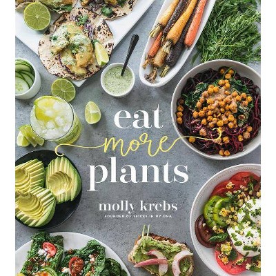 Eat More Plants - by  Molly Krebs (Paperback)