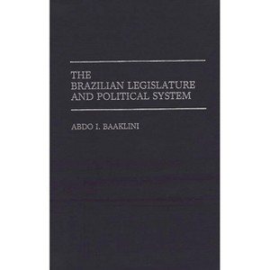 The Brazilian Legislature and Political System - (Contributions in Political Science) by  Abdo I Baaklini & Unknown (Hardcover) - 1 of 1