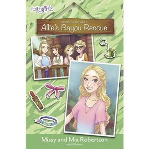 Allie's Bayou Rescue - (Faithgirlz / Princess in Camo) by  Missy Robertson & Mia Robertson (Paperback) - 1 of 1