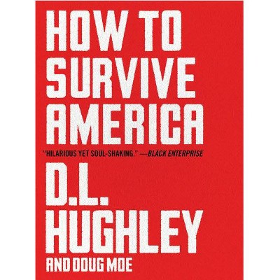 How To Survive America: A Prescription - by D.L. Hughley (Hardcover)