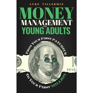Money Management for Young Adults - (Invest Now Play Later) by  Luke Villermin (Paperback) - 1 of 1
