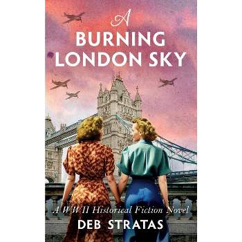 A Burning London Sky - by  Deb Stratas (Hardcover)