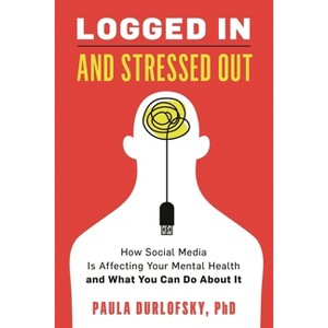 Logged In and Stressed Out - by  Paula Durlofsky (Hardcover) - 1 of 1