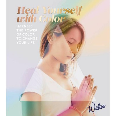 Heal Yourself with Color - by  Walaa (Paperback)